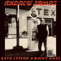 Andrew Jacobs - Save It (For a Rainy Day)