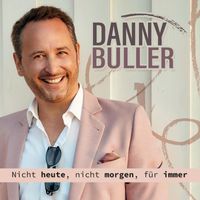 Danny Buller - Nicht heute, nicht morgen, für immer (Radio Version)