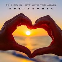 Positronic - Falling in Love With You Again