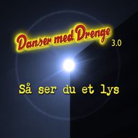 Danser med Drenge - Så ser du et lys
