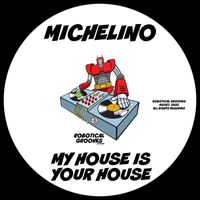 Michelino - My House Is Your House
