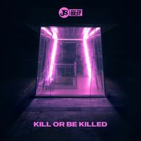 JS aka The Best - Kill or Be Killed (Explicit)