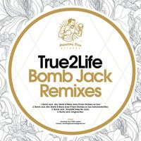 True2Life - Bomb Jack Remixes