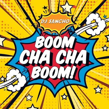 Dj Sancho - Boom Cha Cha Boom!