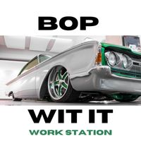 Work Station - Bop Wit It