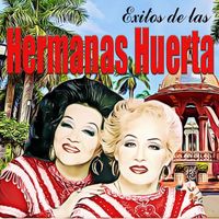 Hermanas Huerta - Exitos De Las