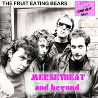 The Fruit Eating Bears - Mersey Beat And Beyond
