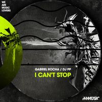Gabriel Rocha, DJ PP - I Can't Stop