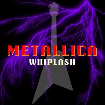 Metallica - Whiplash: Metallica