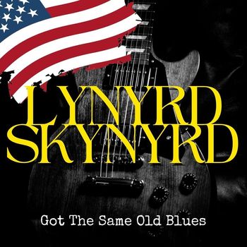 Lynyrd Skynyrd - Got The Same Old Blues: Lynyrd Skynyrd