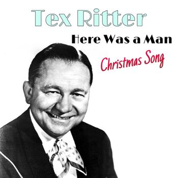 Tex Ritter - Here Was a Man (Christmas Song)