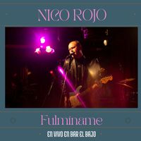 Nico Rojo - Fulmíname (En vivo en Bar El Bajo)