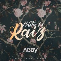 Abby - Hasta la Raíz