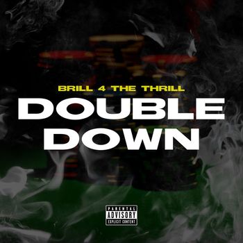 Brill 4 the Thrill - Double Down (Explicit)