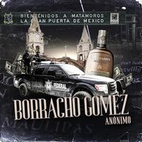 Anónimo - Borracho Gómez (Explicit)