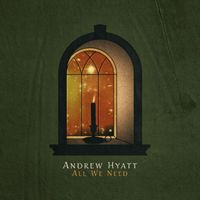 Andrew Hyatt - All We Need
