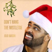 Jojo Mason - Don't Hang The Mistletoe