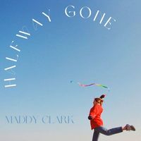 Maddy Clark - Halfway Gone
