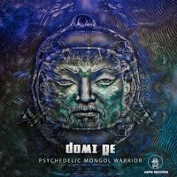 Domi Re - Psychedelic Mongol Warrior (Remastered 2022)