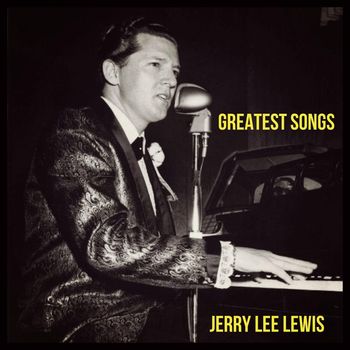 Jerry Lee Lewis - Greatest Songs (Explicit)