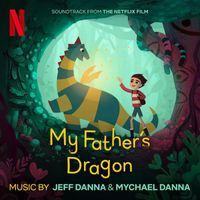 Mychael Danna & Jeff Danna - My Father's Dragon (Soundtrack from the Netflix Film)