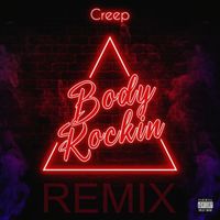 Creep - Body Rockin (Remix) (Explicit)