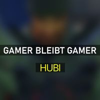 Hubi - Gamer bleibt Gamer
