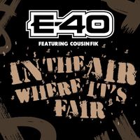 E-40 - In The Air Where It's Fair