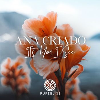 Ana Criado - It's You I See