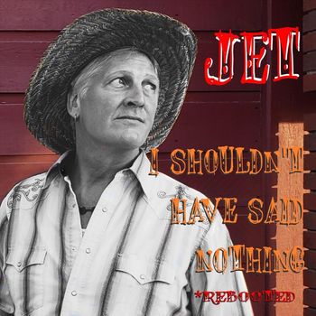 JET - I Shouldn't Have Said Nothing (Rebooted)