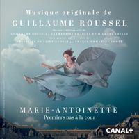 Guillaume Roussel - Marie-Antoinette : Premiers pas à la cour (Bande originale de la série)