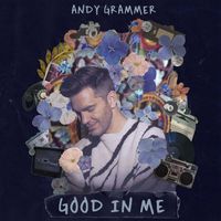 Andy Grammer - Good In Me