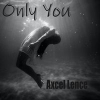 Axcel Lence - Only You