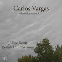 Carlos Vargas - Valiente Luchadora (Jj Doc Remix)