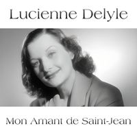 Lucienne Delyle - Mon Amant de Saint-Jean