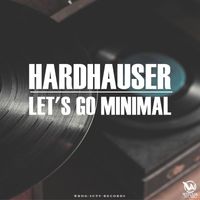 Hardhauser - Let's Go Minimal