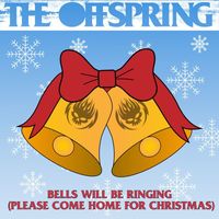 The Offspring - Bells Will Be Ringing (Please Come Home For Christmas)