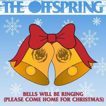 The Offspring - Bells Will Be Ringing (Please Come Home For Christmas)