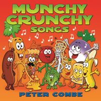 Peter Combe - Munchy Crunchy Songs