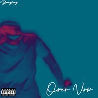 Youngking - Over Now (Explicit)