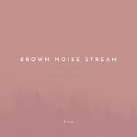 Ziem - Brown Noise Stream