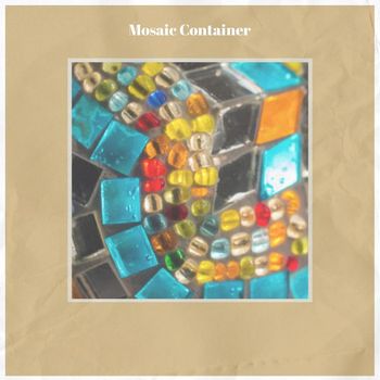 Various Artists - Mosaic Container