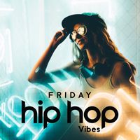 #1 Hits Now, Total Chill Out Empire - Friday Hip Hop Vibes