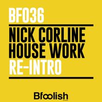 Nick Corline House Work - Re-Intro