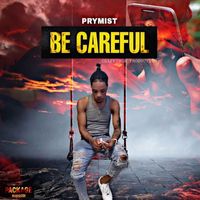 Prymist - Be Careful (Explicit)