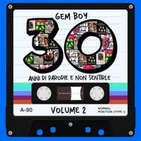 GEM BOY - 30 anni di parodie e non sentirle, Vol. 2 (Explicit)