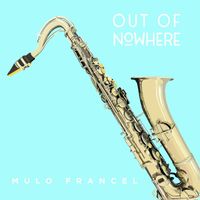 Mulo Francel - Out of Nowhere