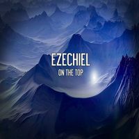 Ezechiel - On the Top