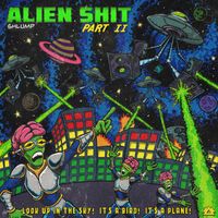 Shlump - Alien Shit, Pt. II (Explicit)