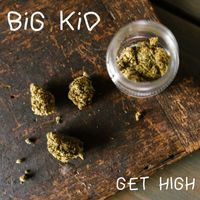 Big Kid - Get High (Explicit)